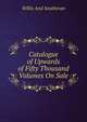 Catalogue of Upwards of Fifty Thousand Volumes On Sale, Willis And Southeran 