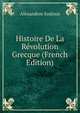 Histoire De La Revolution Grecque (French Edition), Alexandros Soutsos 