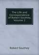 The Life and Correspondence of Robert Southey, Volume 2, Robert Southey 