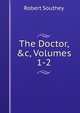 The Doctor, &c, Volumes 1-2, Robert Southey 
