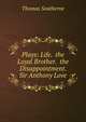 Plays: Life. the Loyal Brother. the Disappointment. Sir Anthony Love, Thomas Southerne 