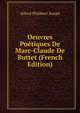 Oeuvres Poetiques De Marc-Claude De Buttet (French Edition), Alfred Philibert Soupe 