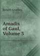 Amadis of Gaul, Volume 3, Robert Southey 