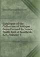 Catalogue of the Collection of Antique Gems Formed by James, Ninth Earl of Southesk, K.T., Volume 1, James Carnegie Southesk 