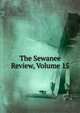 The Sewanee Review, Volume 15, 