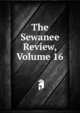 The Sewanee Review, Volume 16, 