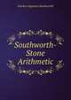 Southworth-Stone Arithmetic, Gordon Augustus Southworth 
