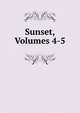 Sunset, Volumes 4-5, 