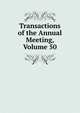 Transactions of the Annual Meeting, Volume 50, 