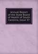Annual Report of the State Board of Health of South Carolina, Issue 37, 