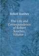 The Life and Correspondence of Robert Southey, Volume 1, Robert Southey 