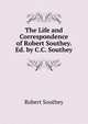 The Life and Correspondence of Robert Southey. Ed. by C.C. Southey, Robert Southey 