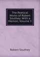 The Poetical Works of Robert Southey: With a Memoir, Volume 5, Robert Southey 