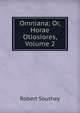 Omniana; Or, Horae Otiosiores, Volume 2, Robert Southey 
