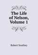 The Life of Nelson, Volume 1, Robert Southey 