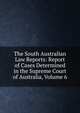 The South Australian Law Reports: Report of Cases Determined in the Supreme Court of Australia, Volume 6, 