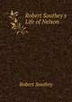 Robert Southey's Life of Nelson, Robert Southey 