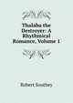Thalaba the Destroyer: A Rhythmical Romance, Volume 1, Robert Southey 