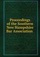 Proceedings of the Southern New Hampshire Bar Association ., 