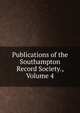 Publications of the Southampton Record Society., Volume 4, 