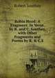 Robin Hood: A Fragment. In Verse. by R. and C. Southey. with Other Fragments and Poems by R. & C.S., Robert Southey 