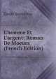 L'homme Et L'argent: Roman De Moeurs (French Edition), Emile Souvestre 