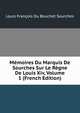 Memoires Du Marquis De Sourches Sur Le Regne De Louis Xiv, Volume 1 (French Edition), Louis Francois Du Bouchet Sourches 