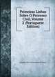 Primeiras Linhas Sobre O Processo Civil, Volume 2 (Portuguese Edition), Joaquim Jose Caetano Pereira E Souza 