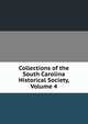 Collections of the South Carolina Historical Society, Volume 4, 