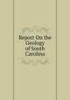 Report On the Geology of South Carolina, 