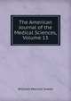 The American Journal of the Medical Sciences, Volume 13, William Merrick Sweet 