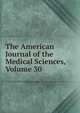 The American Journal of the Medical Sciences, Volume 30, 