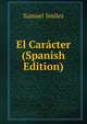 El Caracter (Spanish Edition), Samuel Smiles 