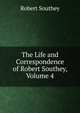 The Life and Correspondence of Robert Southey, Volume 4, Robert Southey 