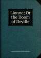 Lionne; Or the Doom of Deville, Emma Dorothy Eliza Nevitt Southworth 