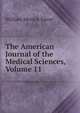 The American Journal of the Medical Sciences, Volume 11, William Merrick Sweet 