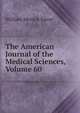 The American Journal of the Medical Sciences, Volume 60, William Merrick Sweet 