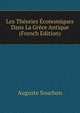 Les Theories Economiques Dans La Grece Antique (French Edition), Auguste Souchon 