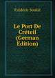 Le Port De Creteil (German Edition), Frederic Soulie 