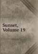 Sunset, Volume 19, 