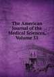 The American Journal of the Medical Sciences, Volume 51, 