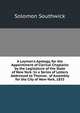 A Layman's Apology, for the Appointment of Clerical Chaplains by the Legislature of the State of New York: In a Series of Letters Addressed to Thomas . of Assembly for the City of New-York, 1833, Solomon Southwick 