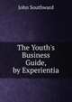 The Youth's Business Guide, by Experientia, John Southward 