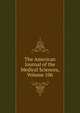 The American Journal of the Medical Sciences, Volume 106, 