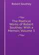 The Poetical Works of Robert Southey: With a Memoir, Volume 3, Robert Southey 