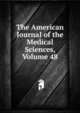 The American Journal of the Medical Sciences, Volume 48, 