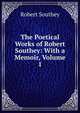 The Poetical Works of Robert Southey: With a Memoir, Volume 1, Robert Southey 
