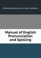 Manual of English Pronunciation and Spelling, RICHARD AND WILLIAM A. SOULE WHEELER 
