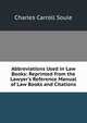 Abbreviations Used in Law Books: Reprinted from the Lawyer's Reference Manual of Law Books and Citations, Charles Carroll Soule 