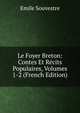 Le Foyer Breton: Contes Et Recits Populaires, Volumes 1-2 (French Edition), Emile Souvestre 